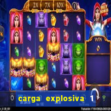 carga explosiva 1 filme completo dublado topflix